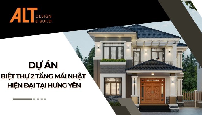 Dự Án Biệt Thự 2 Tầng Mái Nhật Hiện Đại Tại Hưng Yên