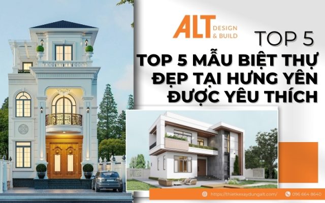 Top 5 mẫu biệt thự đẹp tại Hưng Yên được yêu thích